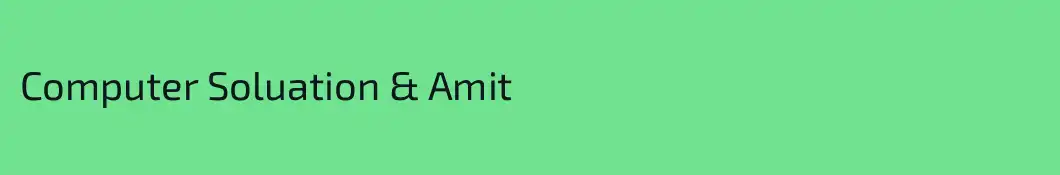 Computer Soluation & Amit